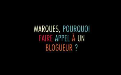 Marques, pourquoi faire appel à un Blogueur ?